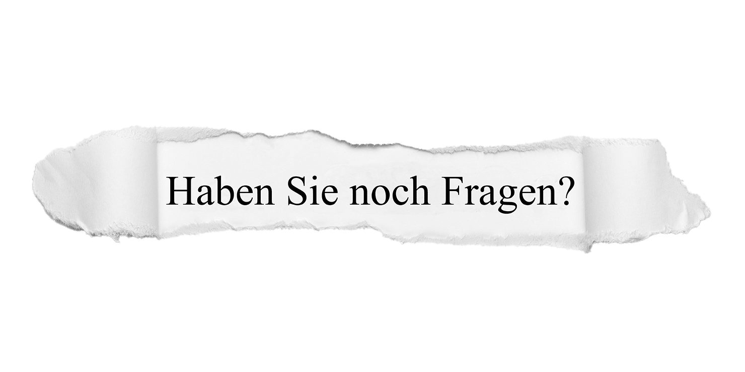 noch fragen?